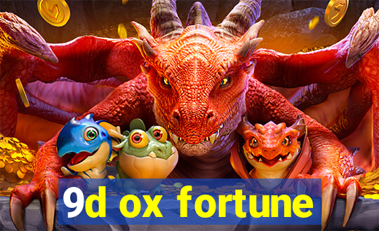 9d ox fortune